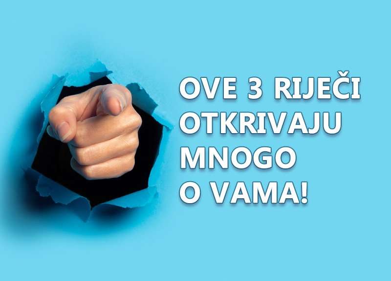 3 Riječi koje govore mnogo o vama!